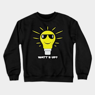 Watt's Up? - Funny Bulb Design Crewneck Sweatshirt